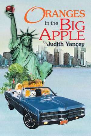 Oranges in the Big Apple de Judith Yancey