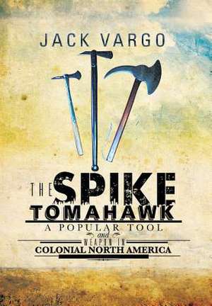 The Spike Tomahawk de Jack Vargo