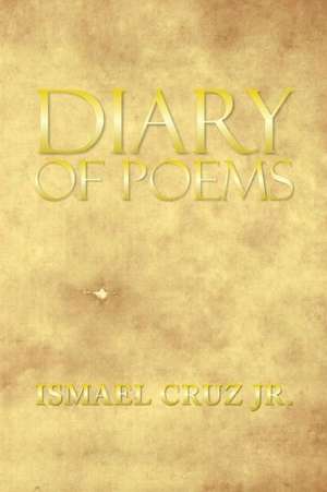 Diary of Poems de Ismael Cruz Jr