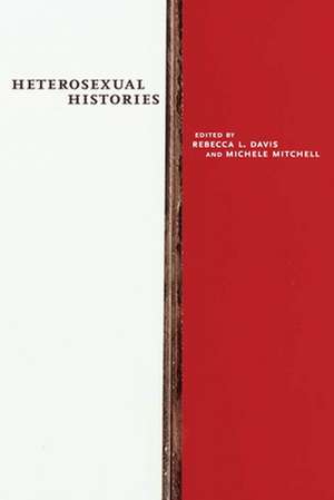 Heterosexual Histories de Rebecca L. Davis