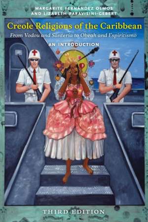 Creole Religions of the Caribbean, Third Edition – An Introduction de Margarite Ferná Olmos