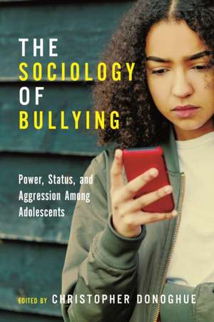 The Sociology of Bullying – Power, Status, and Aggression Among Adolescents de Christopher Donoghue