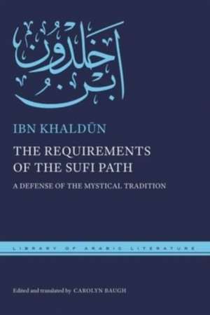 The Requirements of the Sufi Path – A Defense of the Mystical Tradition de Ibn Khaldun