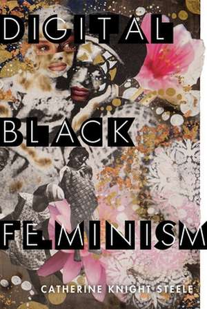 Digital Black Feminism de Catherine Knigh Steele