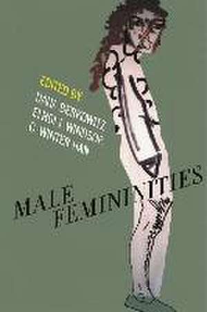 Male Femininities de Dana Berkowitz