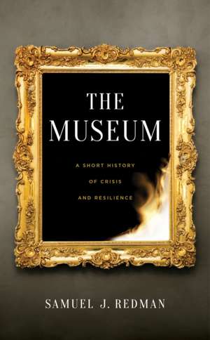 The Museum – A Short History of Crisis and Resilience de Samuel J. Redman