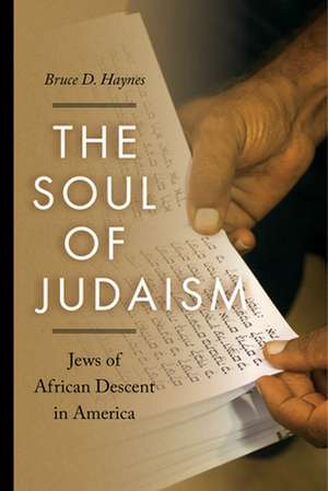 The Soul of Judaism – Jews of African Descent in America de Bruce D. Haynes