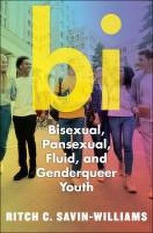 Bi – Bisexual, Pansexual, Fluid, and Nonbinary Youth de Ritch C. Savin–williams