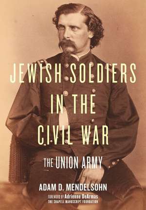 Jewish Soldiers in the Civil War – The Union Army de Adam D. Mendelsohn