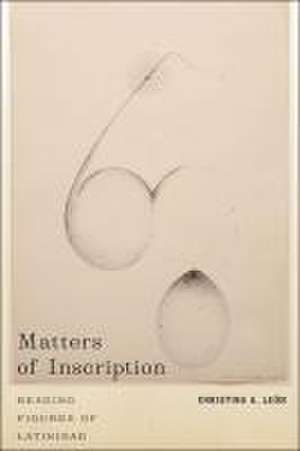 Matters of Inscription – Reading Figures of Latinidad de Christina A. León