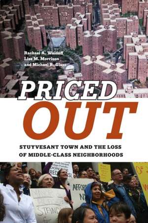 Priced Out – Stuyvesant Town and the Loss of Middle–Class Neighborhoods de Rachael A. Woldoff