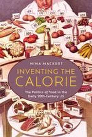Inventing the Calorie de Nina Mackert