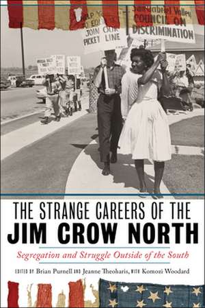 The Strange Careers of the Jim Crow North – Segregation and Struggle outside of the South de Brian Purnell