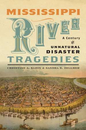 Mississippi River Tragedies – A Century of Unnatural Disaster de Christine A. Klein