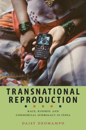 Transnational Reproduction – Race, Kinship, and Commercial Surrogacy in India de Daisy Deomampo