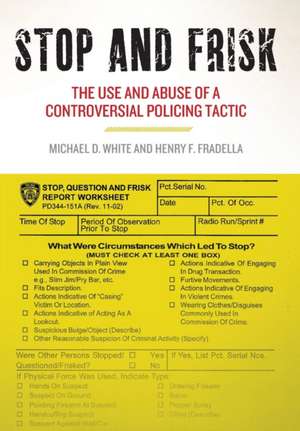 Stop and Frisk – The Use and Abuse of a Controversial Policing Tactic de Michael D. White