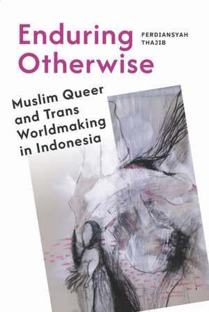 Enduring Otherwise de Ferdiansyah Thajib