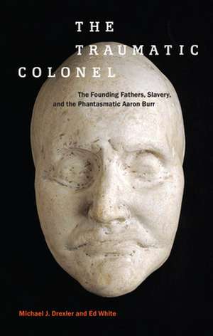 The Traumatic Colonel de Michael J Drexler