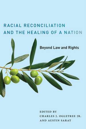 Racial Reconciliation and the Healing of a Natio – Beyond Law and Rights de Charles J. Ogletree Jr.