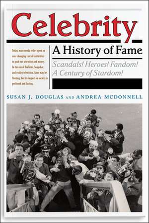 Celebrity – A History of Fame de Susan J. Douglas