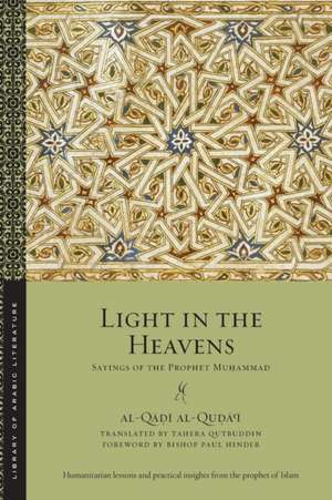 Light in the Heavens – Sayings of the Prophet Muhammad de Al–qadi Al–quda′i