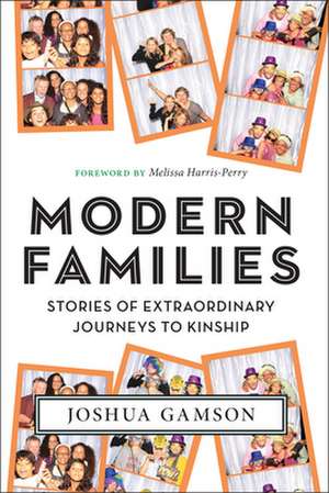 Modern Families – Stories of Extraordinary Journeys to Kinship de Joshua Gamson