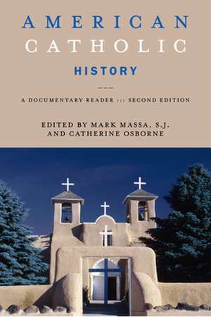 American Catholic History, Second Edition – A Documentary Reader de Mark Massa