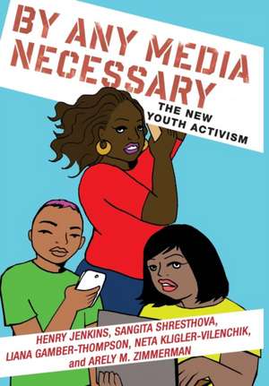 By Any Media Necessary – The New Youth Activism de Henry Jenkins