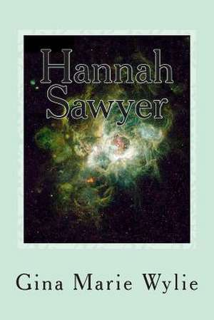 Hannah Sawyer de Gina Marie Wylie