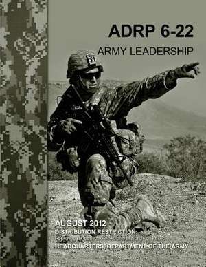 Army Leadership (Adrp 6-22) de Department Of the Army