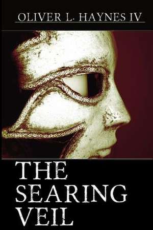 The Searing Veil de Oliver Lynn IV Haynes