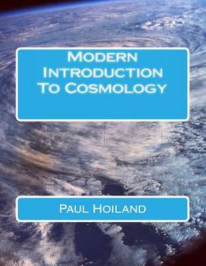 Modern Introduction to Cosmology de Paul Karl Hoiland