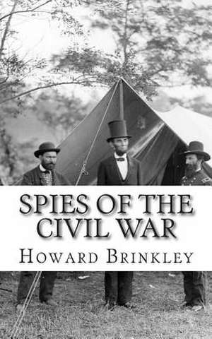 Spies of the Civil War de Howard Brinkley