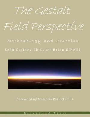 The Gestalt Field Perspective de Sean Gaffney Phd