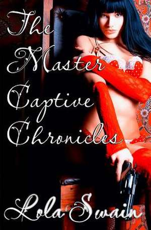 The Master Captive Chronicles de Lola Swain