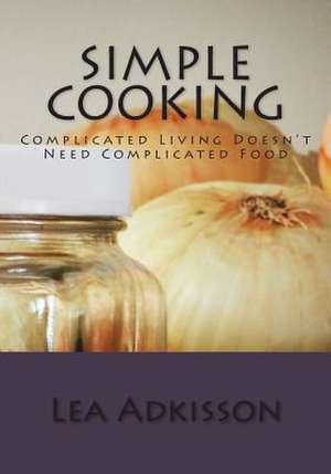 Simple Cooking de Lea Adkisson