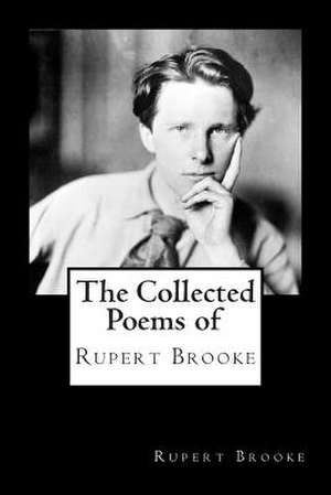 The Collected Poems of Rupert Brooke de Rupert Brooke