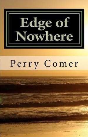 Edge of Nowhere de Perry Comer