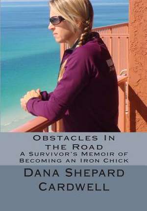 Obstacles in the Road de Dana Shepard Cardwell M. Ed