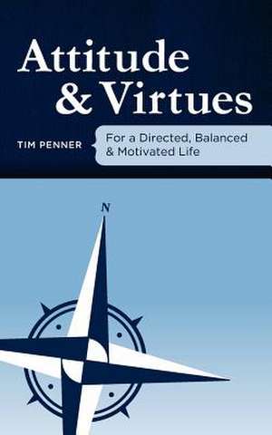 Attitude and Virtues de Tim Penner