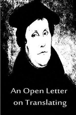 An Open Letter on Translating de Martin Luther