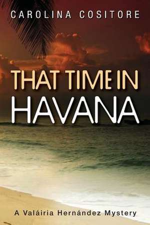 That Time in Havana de Carolina Cositore