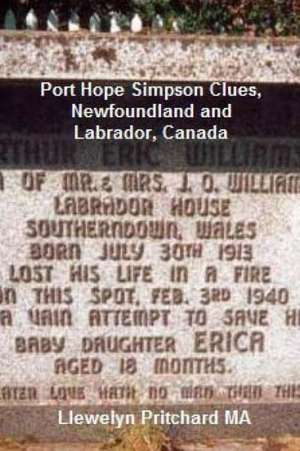 Port Hope Simpson Clues, Newfoundland and Labrador, Canada: Port Hope Simpson Mysteries de Llewelyn Pritchard