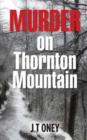 Murder on Thornton Mountain de J. T. Oney