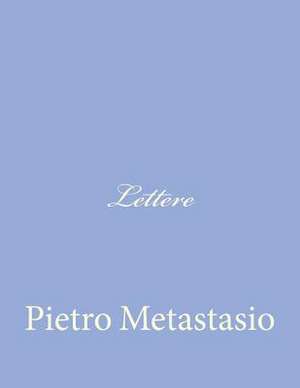 Lettere de Pietro Metastasio