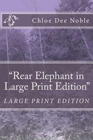 Rear Elephant in Large Print Edition de MS Chloe Dee Noble