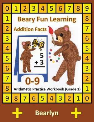 Beary Fun Learning Addition Facts 0-9 Arithmetic Practice Workbook (Grade 1) de Bearlyn