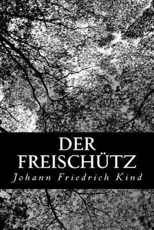Der Freischutz de Johann Friedrich Kind