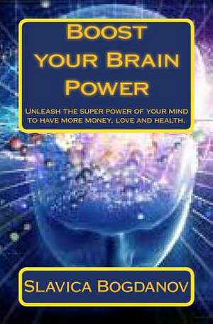 Boost Your Brain Power de Slavica Bogdanov