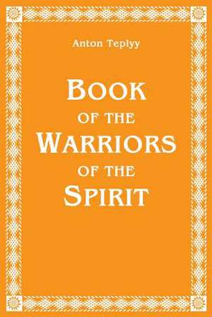 Book of the Warriors of the Spirit de Anton Teplyy